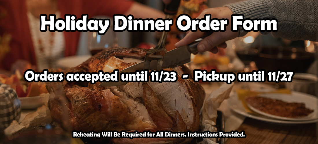 Holiday Dinner Order Form - Orders accepted until 11/23, Pickup until 11/27
